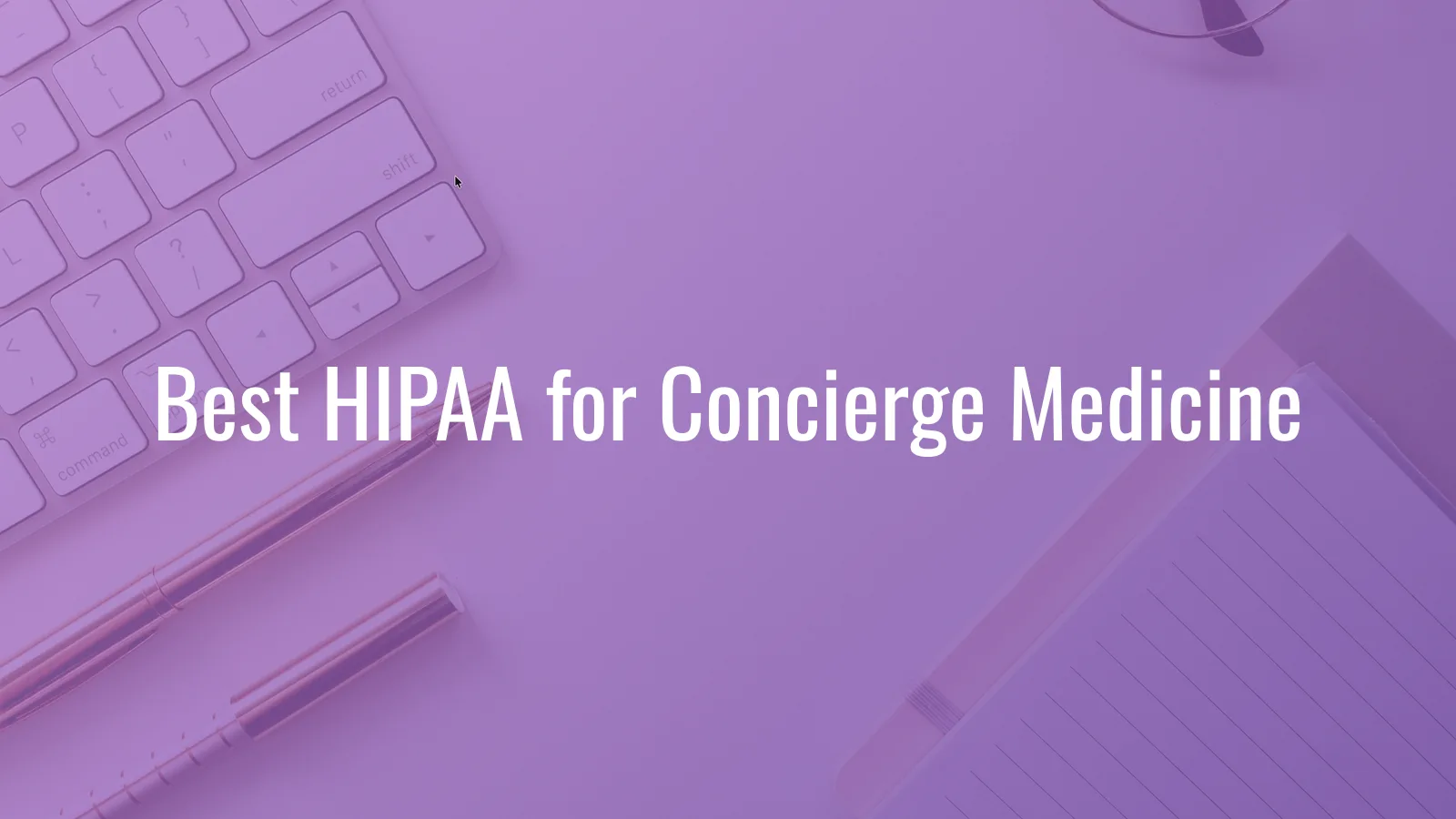 Best HIPAA compliance software for concierge medicine practices in 2026