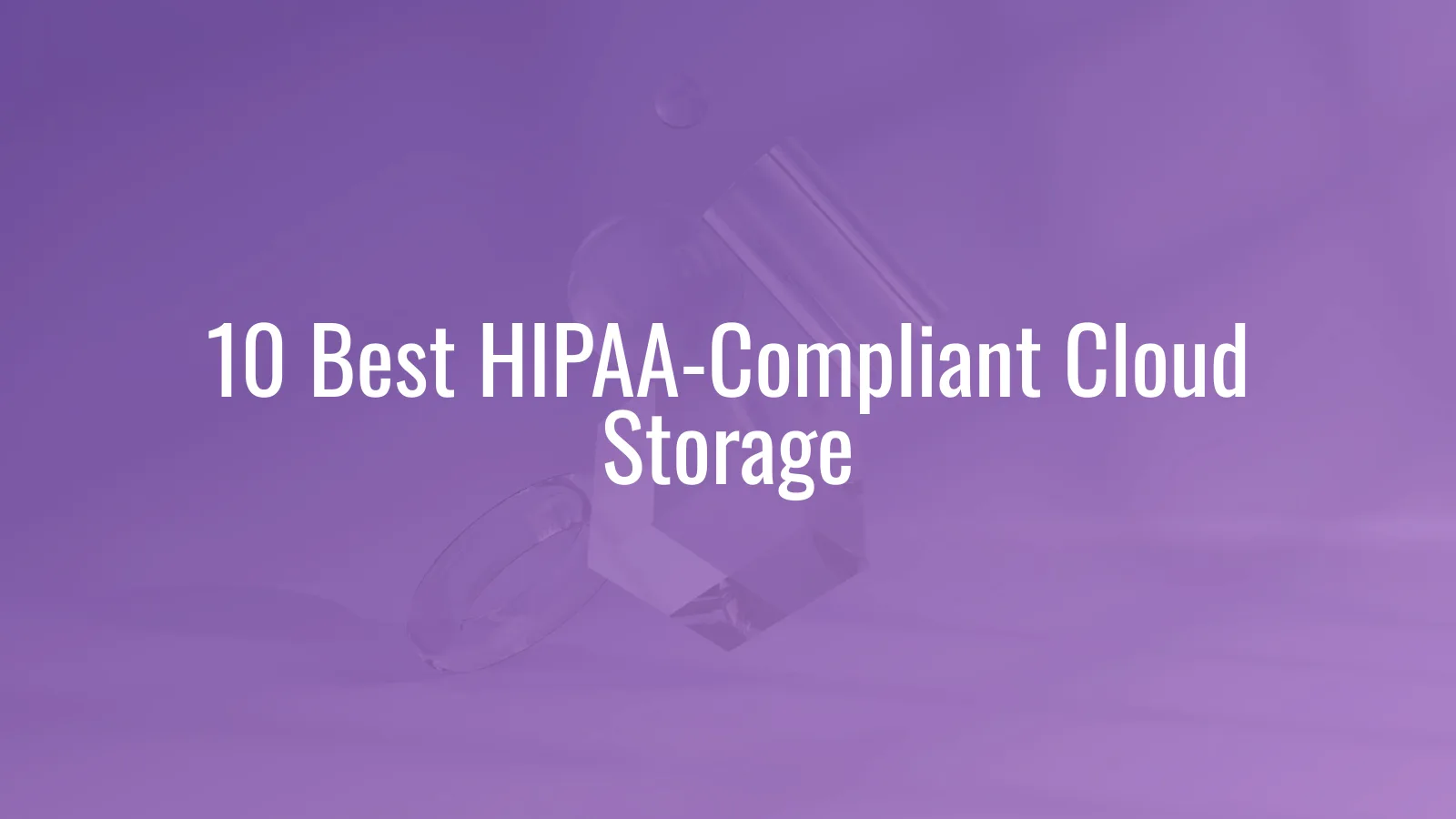 Comparison of HIPAA-compliant cloud storage providers for healthcare practices