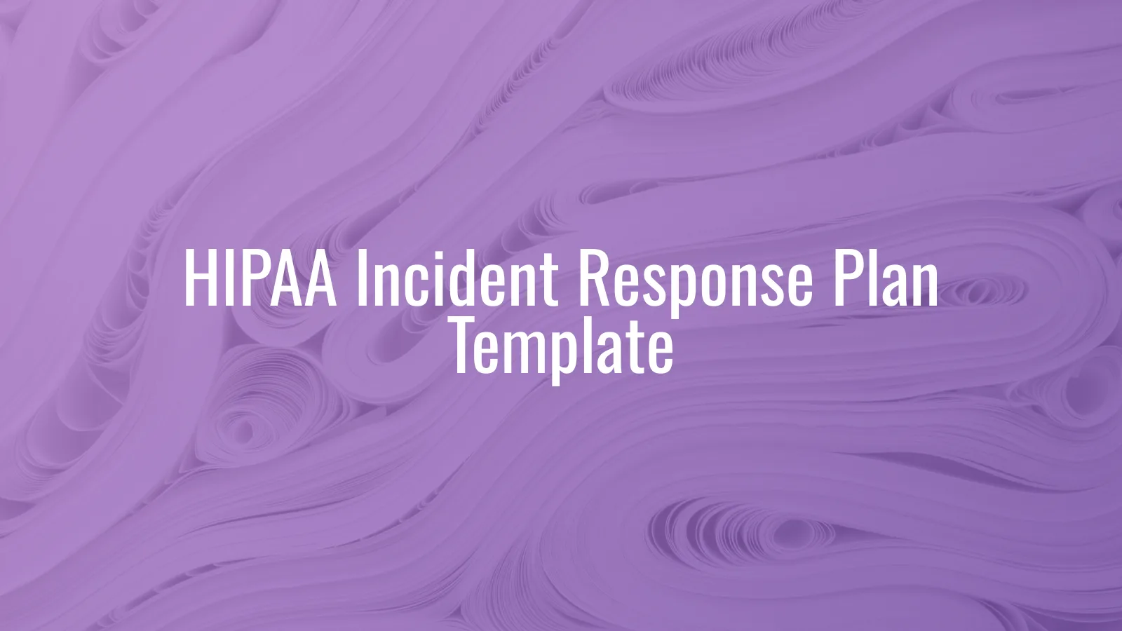 HIPAA incident response plan template for independent healthcare practices