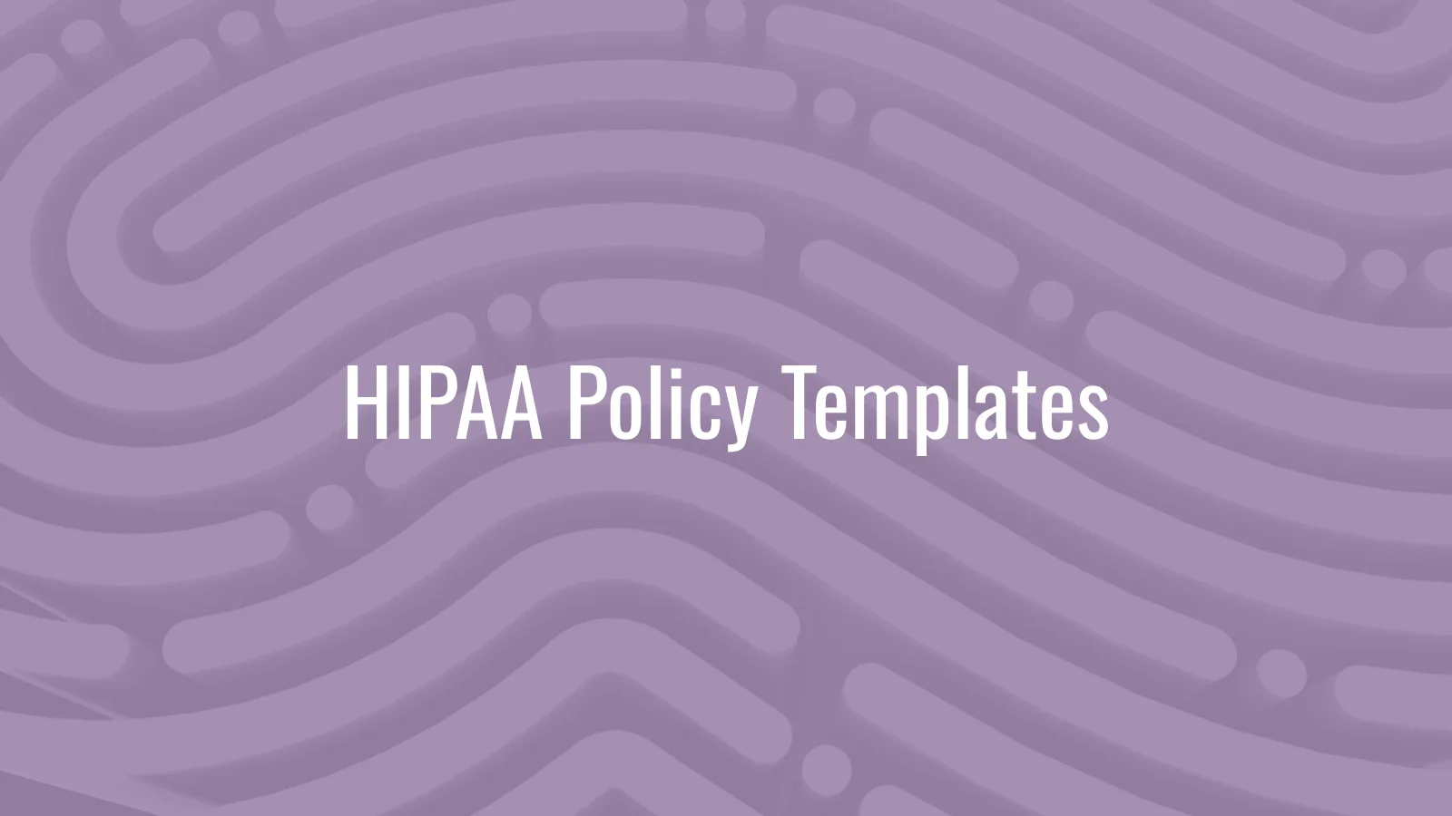 HIPAA policy templates guide covering the 14 required policies for independent healthcare practices