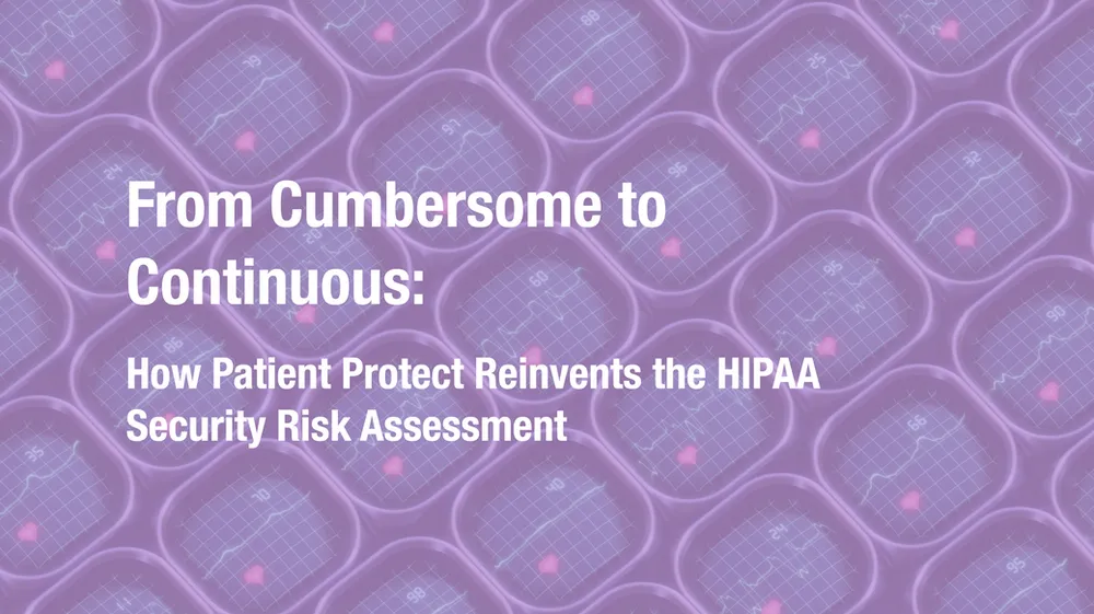 Patient Protect platform interface showing continuous HIPAA security risk assessment monitoring