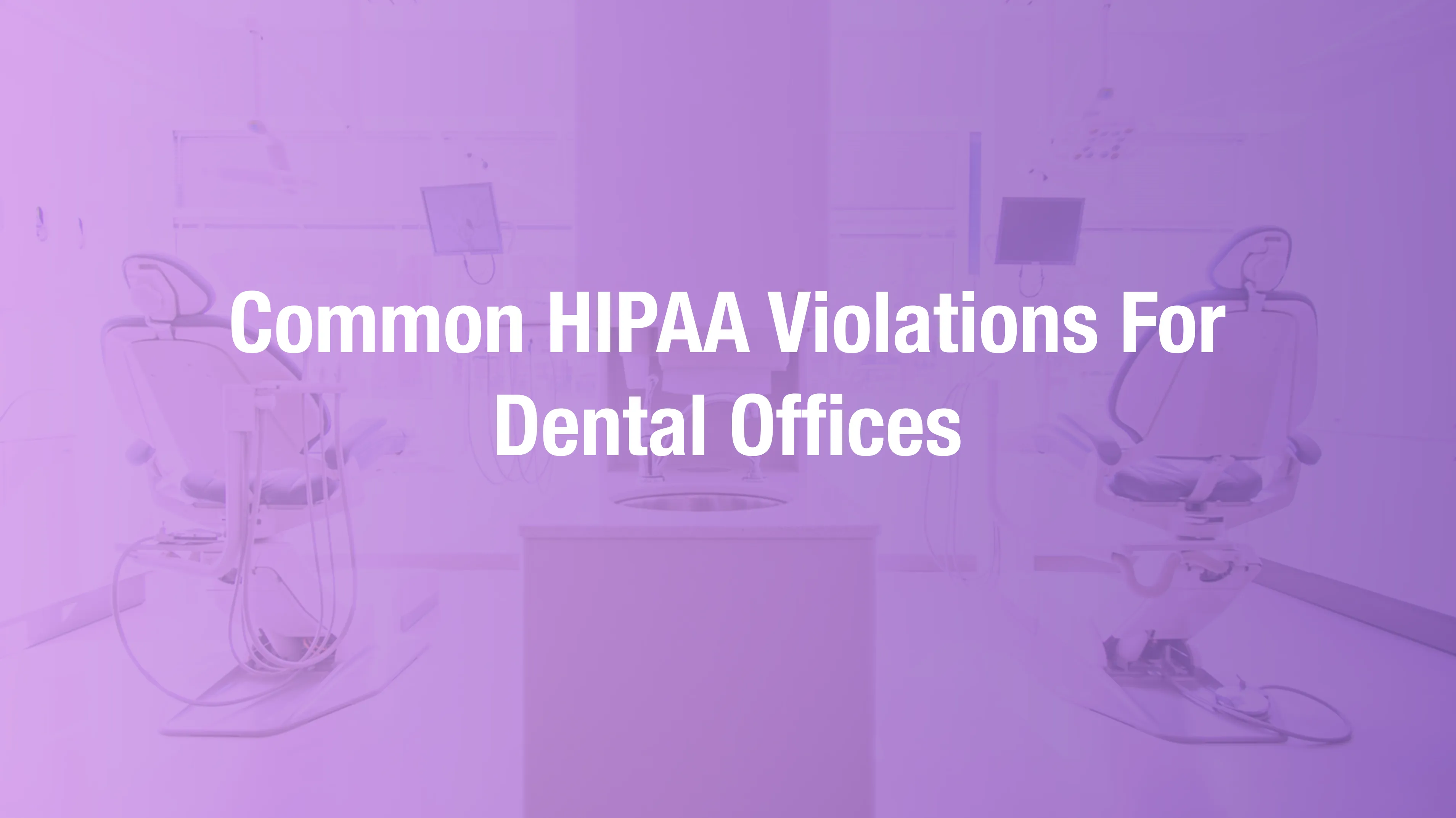 Top five HIPAA violations that result in dental practice fines with real enforcement examples
