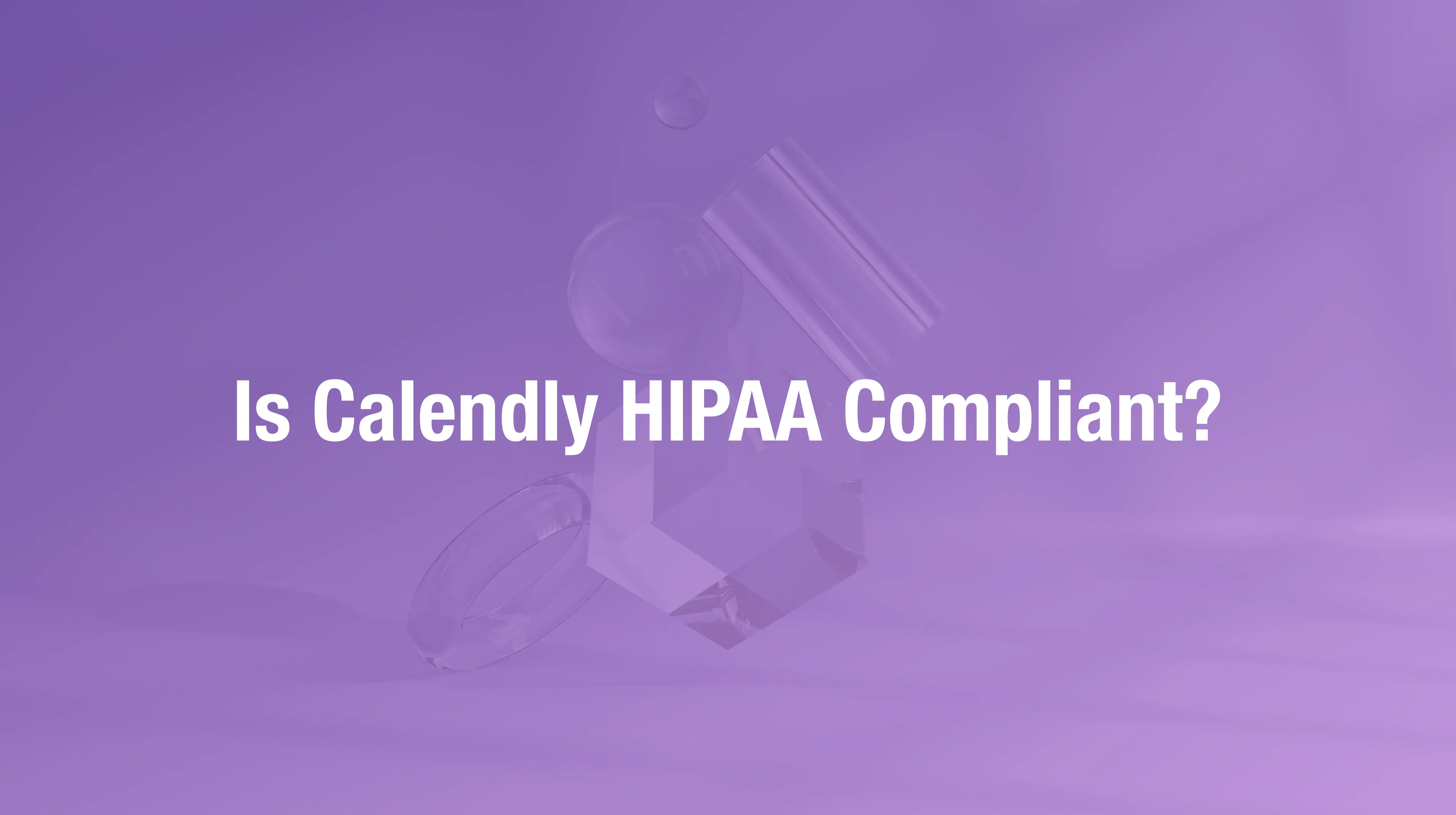 Calendly scheduling platform HIPAA compliance analysis for healthcare providers