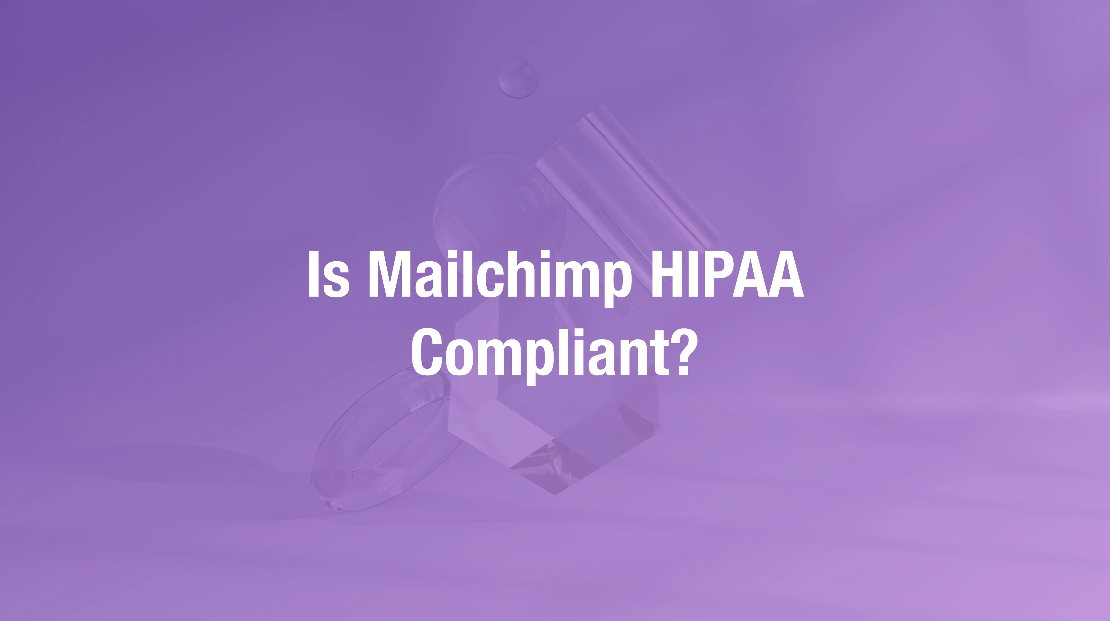 Mailchimp HIPAA compliance analysis for healthcare email marketing