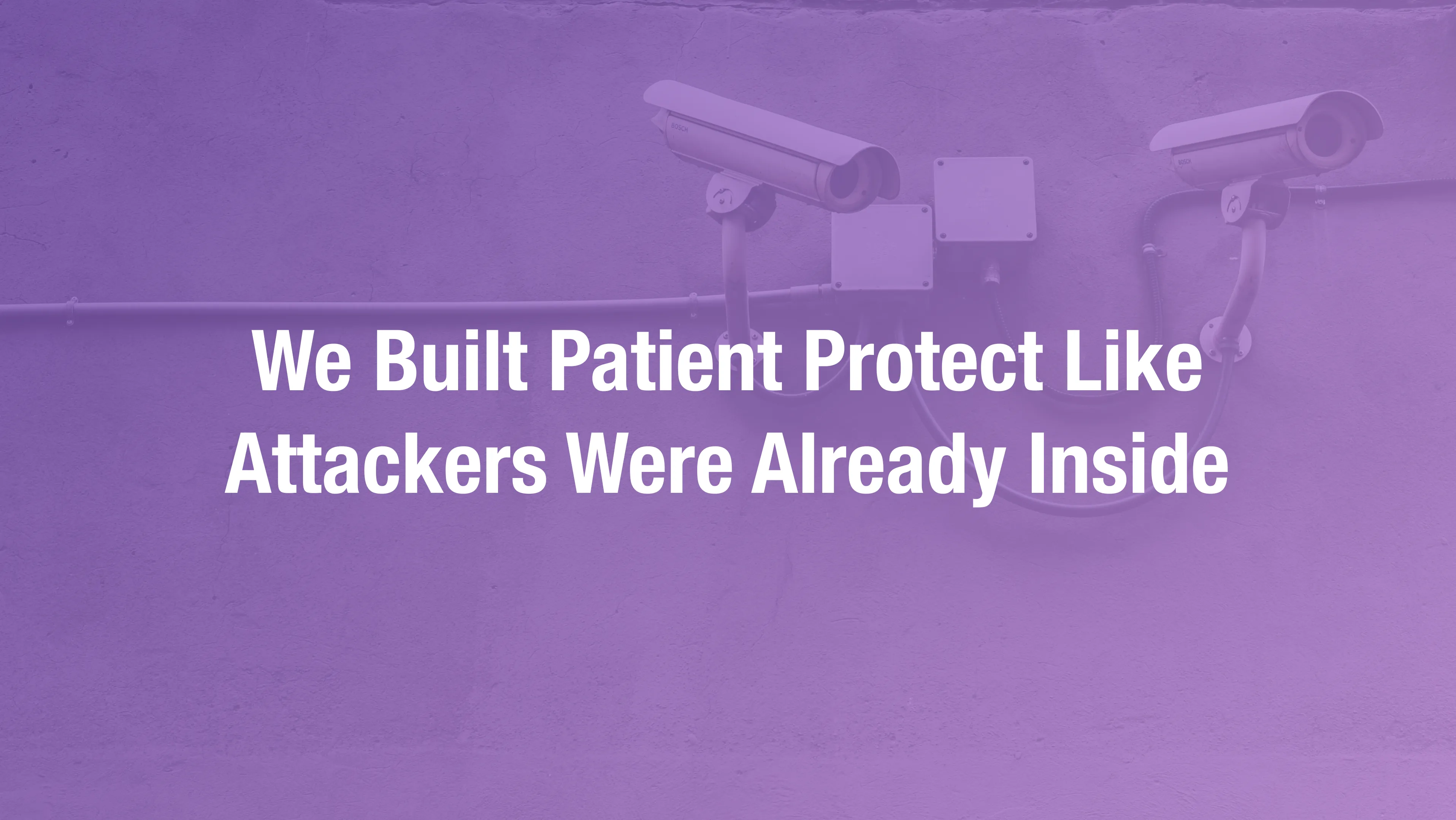 How Patient Protect Was Built: Zero-Trust Security Architecture for Healthcare Compliance