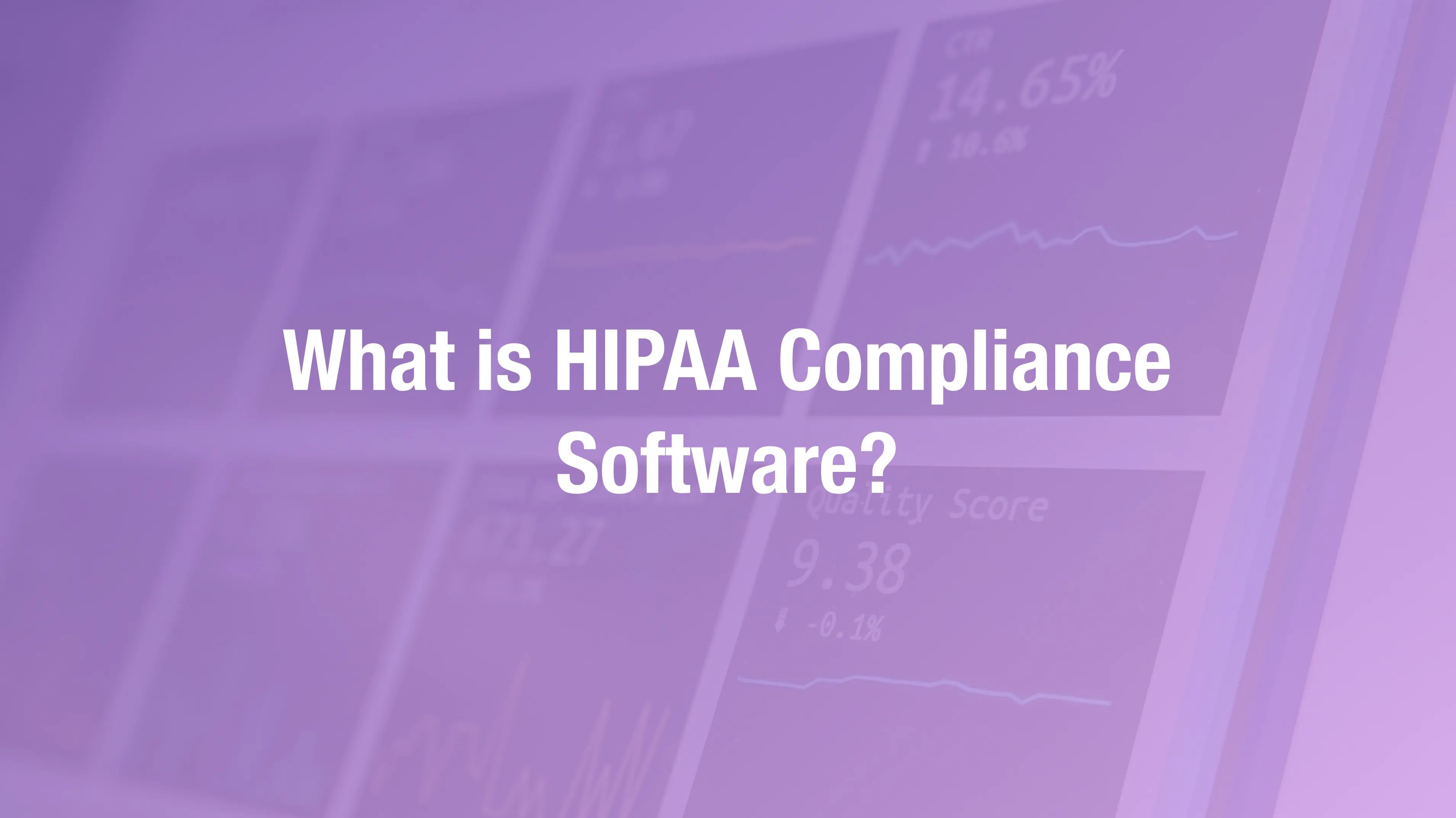 What Is HIPAA Compliance Software? A Plain-English Guide (2026)