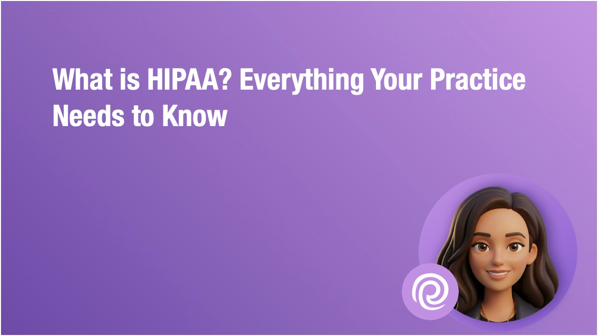 HIPAA Fundamentals — What is HIPAA? Everything Your Practice Needs to Know