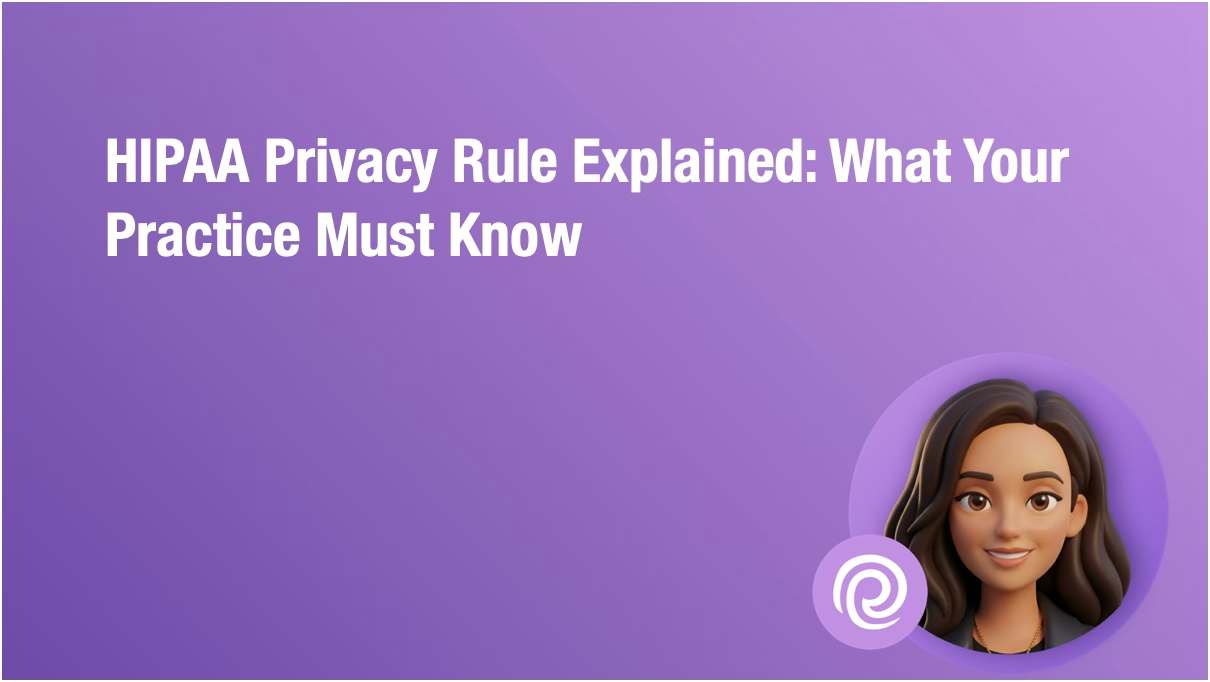 HIPAA Privacy Rule — HIPAA Privacy Rule Explained: What Your Practice Must Know
