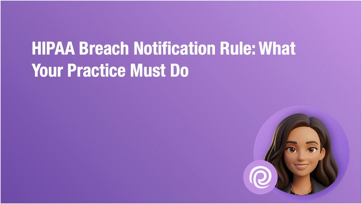 HIPAA Breach Notification Rule — HIPAA Breach Notification Rule: What Your Practice Must Do